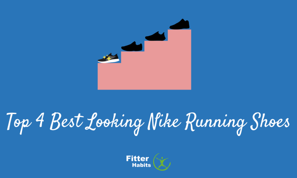 Top 4 Best Looking Nike Running Shoes