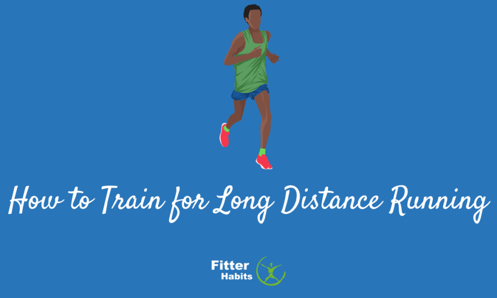 How to Train for Long Distance Running