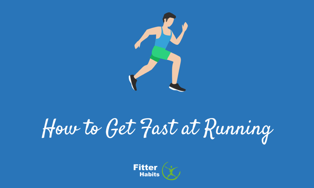 How to get fast at running