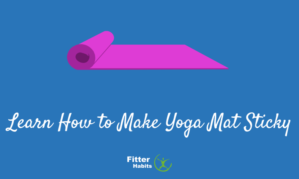 Learn How to Make Yoga Mat Sticky