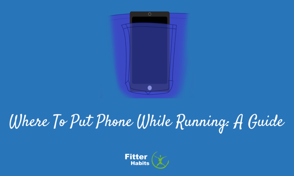 Where to put phone while running: A guide