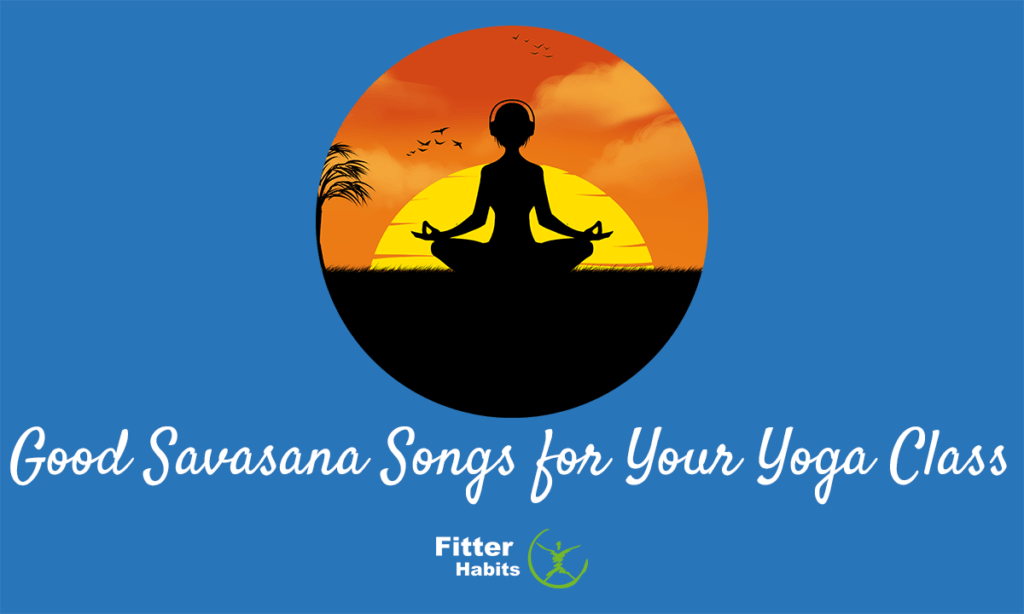 Good Savasana songs for your yoga class