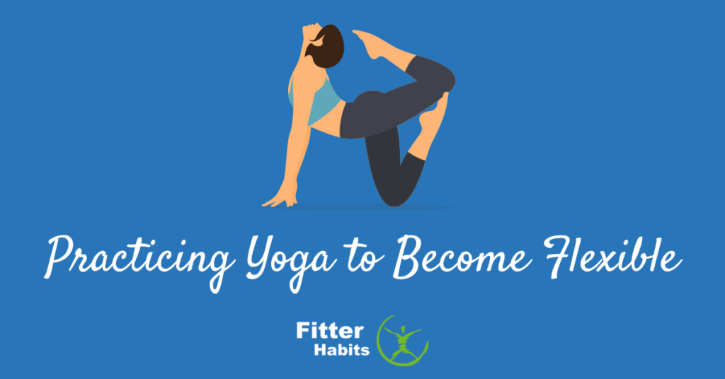 Practicing yoga to become flexible
