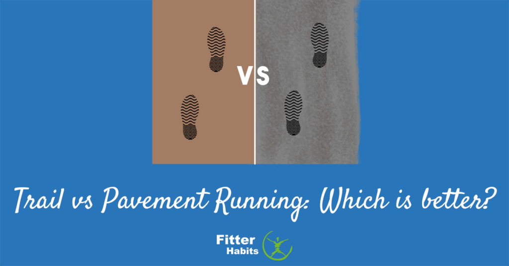 Trail vs Pavement Running which is better