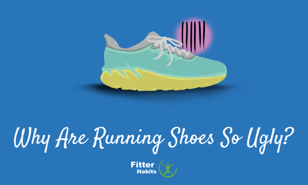 Why are running shoes so ugly?