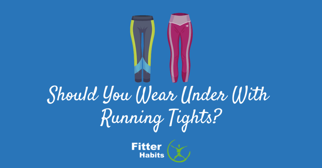 Should you wear underwear with running tights?
